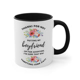 Plus Minus Co Thanks For Not Putting My Boyfriend Up For Adoption Accent Mugs, Christmas mug, Coffee Mug, Mom Gift, Mother's Day Gift, Accent Mug, view 4