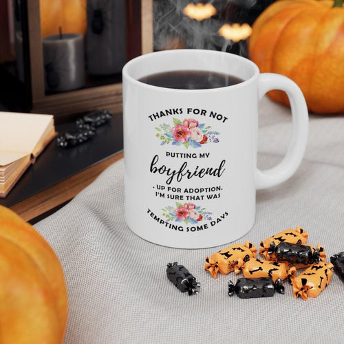 Plus Minus Co Thanks For Not Putting My Boyfriend Up For Adoption Accent Mugs, Funny Mugs, Christmas mug, Coffee Mug, Mom Gift, Mother's Day Gift,