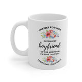 Plus Minus Co Thanks For Not Putting My Boyfriend Up For Adoption Accent Mugs, Funny Mugs, Christmas mug, Coffee Mug, Mom Gift, Mother's Day Gift,, view 3