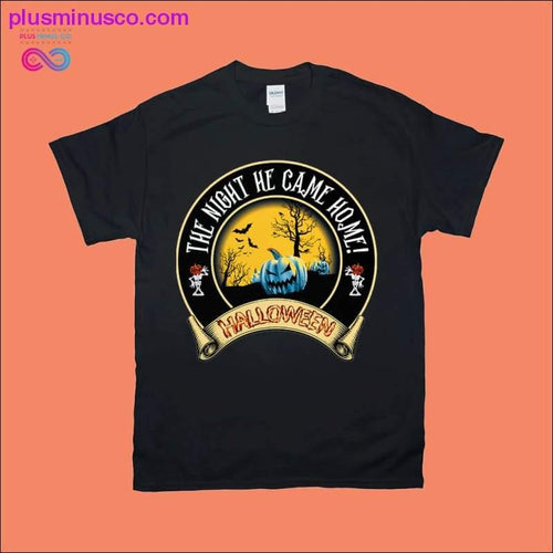 Plus Minus Co The night he came home! / Halloween T-Shirts