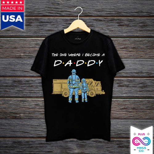 Plus Minus Co The One Where I Become A Daddy | Fireman | Firetruck T-Shirts, Fireman Dad Design, Mens T Shirt-TV Series Friends Dad, Fireman Daddy Shirt