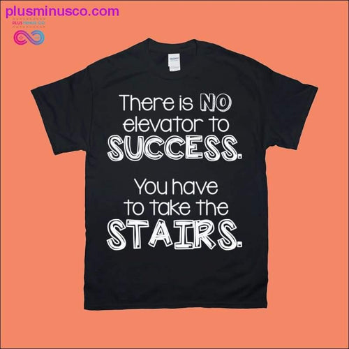 Plus Minus Co There is no Elevator to Success, You have to take the Stairs