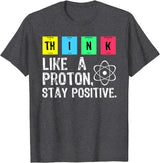 Plus Minus Co Think Like A Proton Stay Positive Funny Science T Shirt Cotton Tops T Shirt Design High Quality Printing T Shirt, view 4