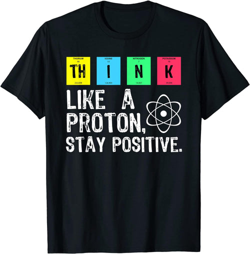 Plus Minus Co Think Like A Proton Stay Positive Funny Science T Shirt Cotton Tops T Shirt Design High Quality Printing T Shirt