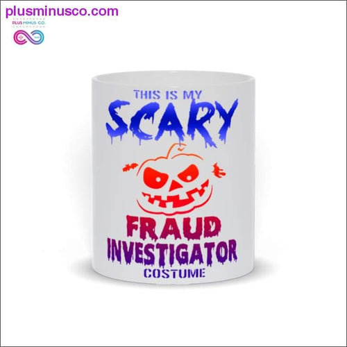 Plus Minus Co This is my Scary fraud Investigator costume Mug