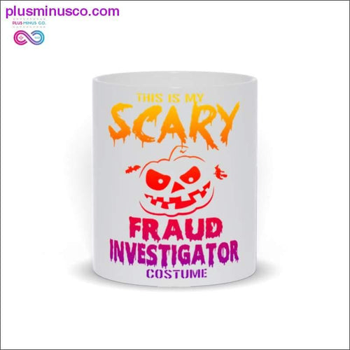 Plus Minus Co This is my Scary fraud Investigator costume Mugs