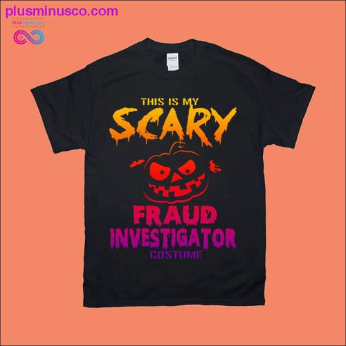 Plus Minus Co This is my Scary Fraud Investigator Costume T-Shirt