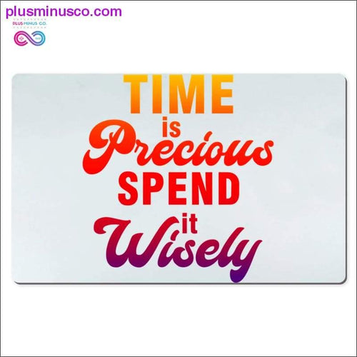 Plus Minus Co Time is Precious spend it Wisely Desk Mats