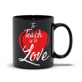 Plus Minus Co To Teach Is To Love Black Mugs, Valentines Day, Teacher Gift, Inspirational Quote, Elementary School Teacher, Preschool Passion For Teaching, view 2