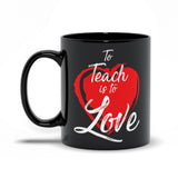 Plus Minus Co To Teach Is To Love Black Mugs, Valentines Day, Teacher Gift, Inspirational Quote, Elementary School Teacher, Preschool Passion For Teaching, view 5