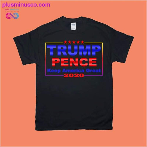 Plus Minus Co Trump Pence Keep America Great T-Shirts