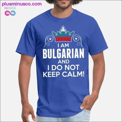 Plus Minus Co Vintage Im Bulgarian I Dont Keep Calm Men's T Shirt Women