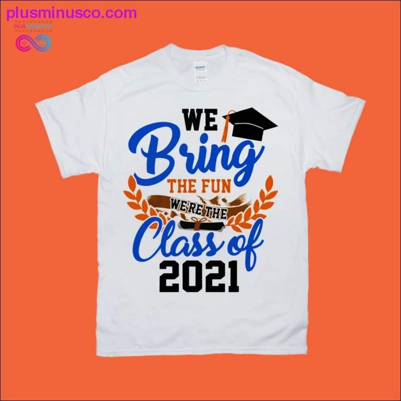 Plus Minus Co We Bring the Fun Class of 2021 T-Shirts
