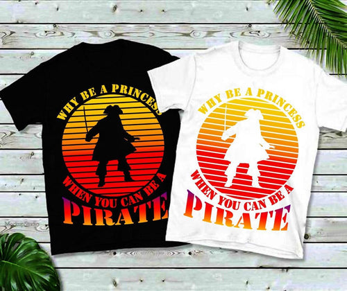Plus Minus Co Why Be A Princess When You Can Be A Pirate | Retro Sunset T-Shirts, Pirate, Funny Pirate Shirt