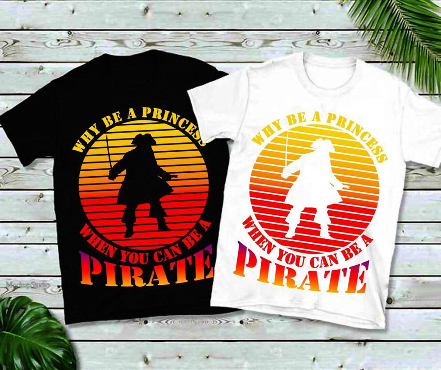 Plus Minus Co Why Be A Princess When You Can Be A Pirate | Retro Sunset T-Shirts, Pirate, Funny Pirate Shirt