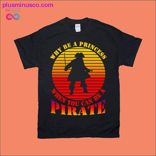 Plus Minus Co Why be a princess when you can be a Pirate | Retro Sunset