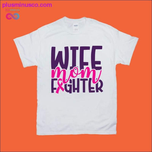 Plus Minus Co Wife Mom Fighter T-Shirts
