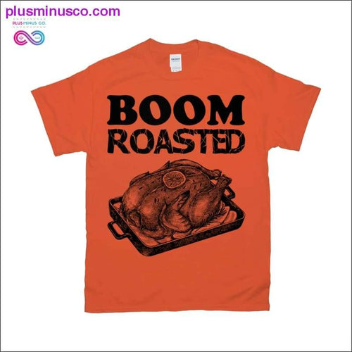 Plus Minus Co Womens Unisex Shirt Boom Roasted Funny Office Thanksgiving