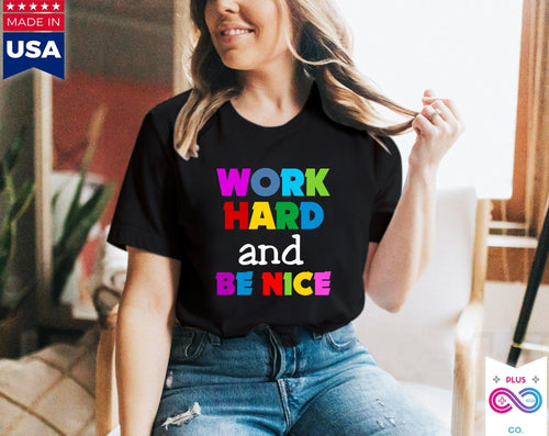Plus Minus Co Work Hard And Be Nice T-Shirts, Be Kind Shirt Be Nice Be Kind Shirt Choose Kind Shirt Inspirational Stay Humble ,Be Nice Shirt