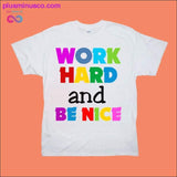 Plus Minus Co Work Hard and Be Nice T-Shirts, view 2