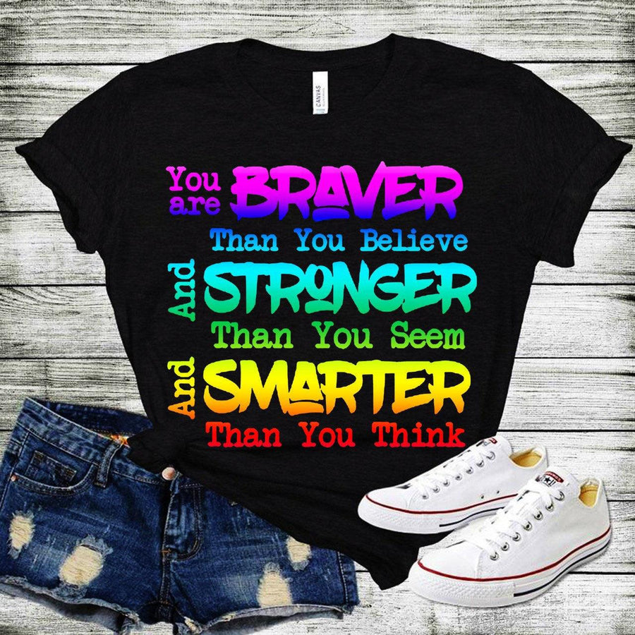 Plus Minus Co You Are Braver Than You Believe And Stronger Than You Seem And Smarter Than You Think T-Shirts