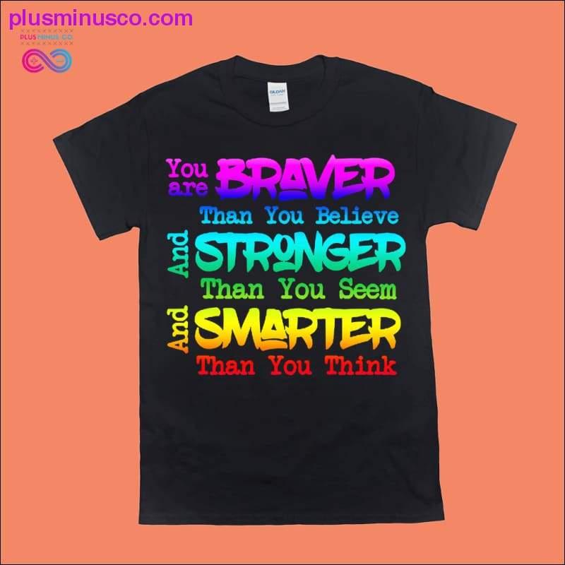 Plus Minus Co You are Braver than you Believe and Stronger than you Seem
