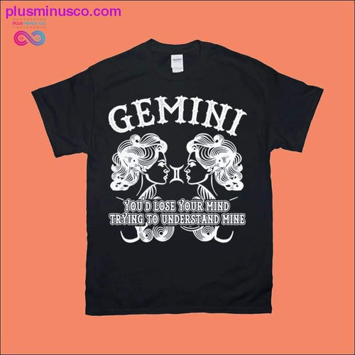 Plus Minus Co You'd Lose Your Mind Trying To Understand Mine | Gemini