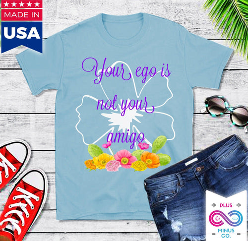 Plus Minus Co Your Ego Is Not Your Amigo T Shirt - Funny Shirt / Mexico / Vintage / Spanish / Black White Hipster / Kawaii Feminist / Grunge Goth
