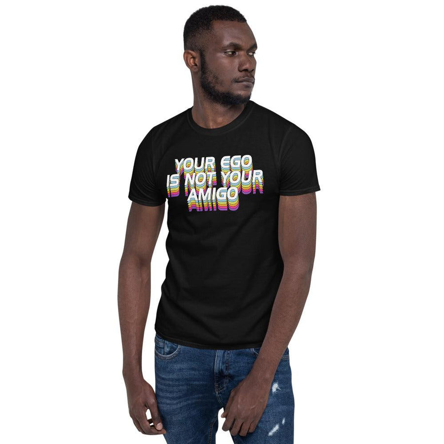 Plus Minus Co Your ego is not your amigo Unisex T-Shirt