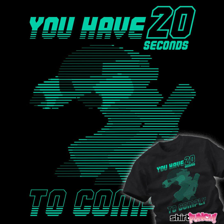 ShirtPunch 20 Seconds To Comply