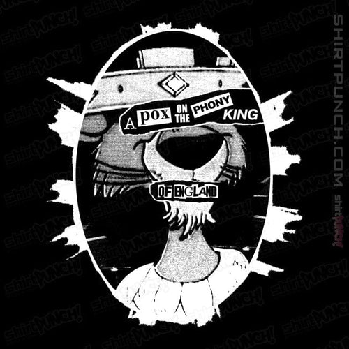 ShirtPunch A Pox on the Phony King of England!