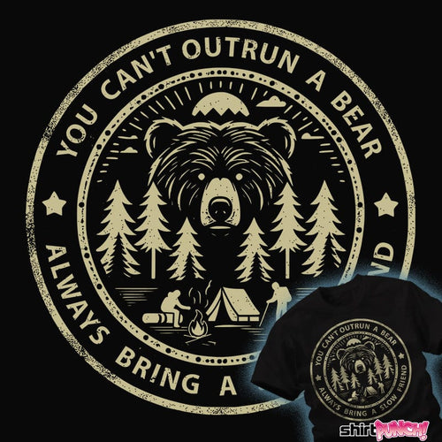 ShirtPunch Always Bring A Slow Friend