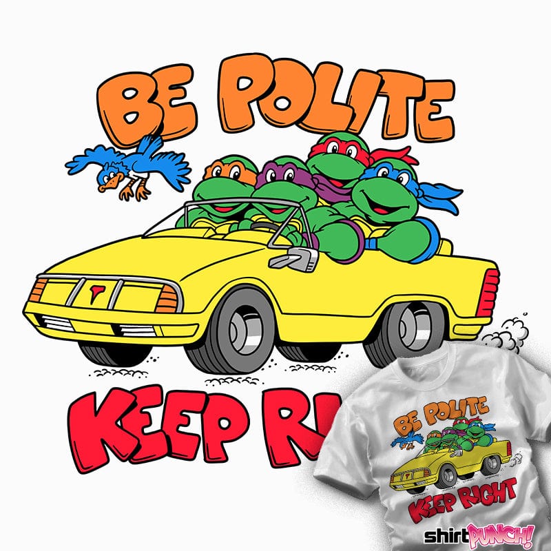 ShirtPunch Be Polite Keep Right