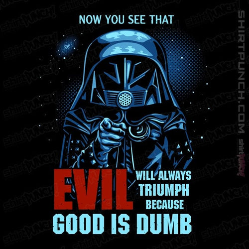 ShirtPunch Because Good Is Dumb