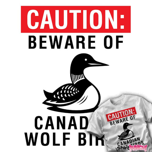 ShirtPunch Beware Of Canadian Wolf Birds