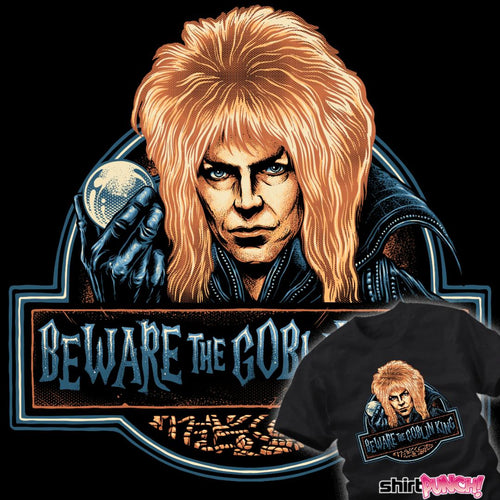 ShirtPunch Beware The Goblin King
