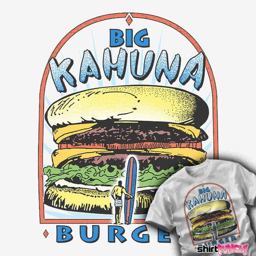 ShirtPunch Big Kahuna Burger