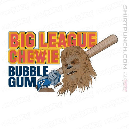ShirtPunch Big League Chewie