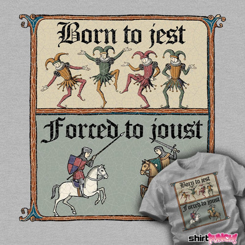 ShirtPunch Born To Jest, Forced To Joust