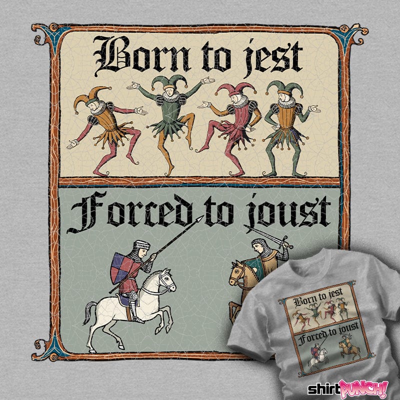 ShirtPunch Born To Jest, Forced To Joust
