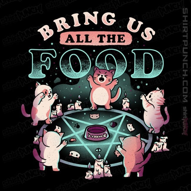 ShirtPunch Bring Us All The Food