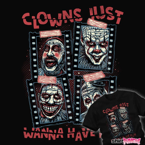 ShirtPunch Clowns Just Wanna Have Fun