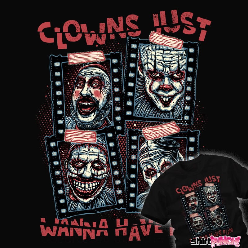 ShirtPunch Clowns Just Wanna Have Fun