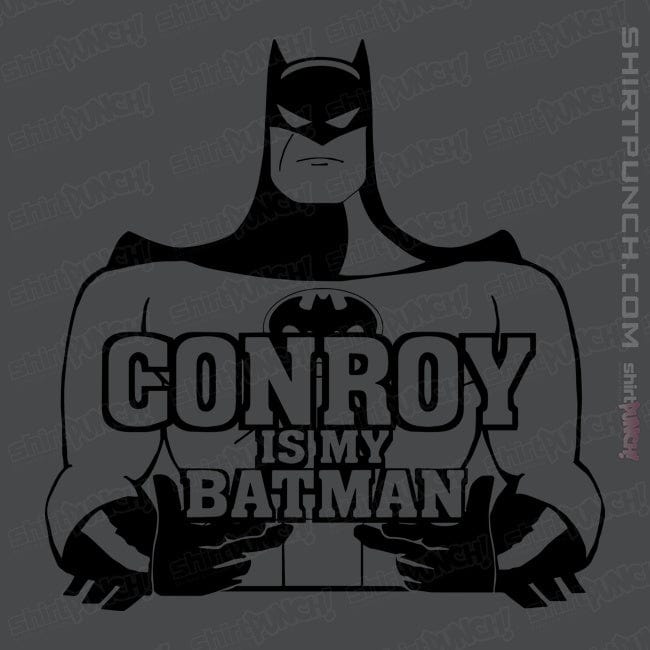 ShirtPunch Conroy Is My Bat