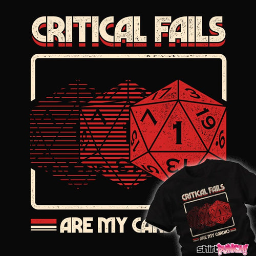 ShirtPunch Critical Fails Are My Cardio