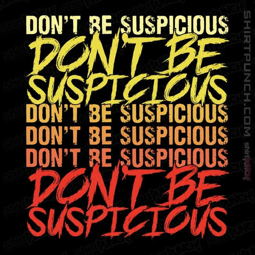 ShirtPunch Don't Be Suspicious!