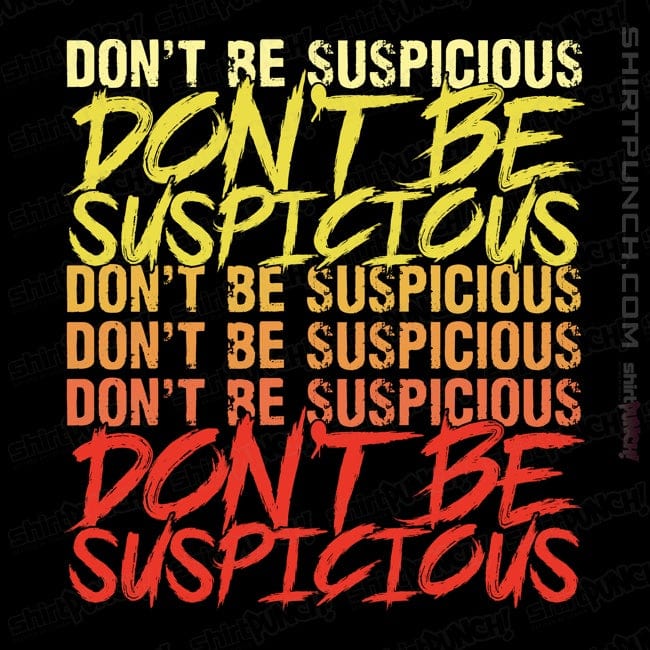 ShirtPunch Don't Be Suspicious!