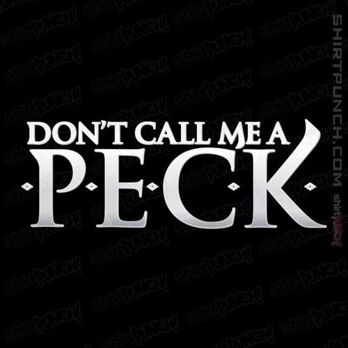 ShirtPunch Don't Call Me A Peck