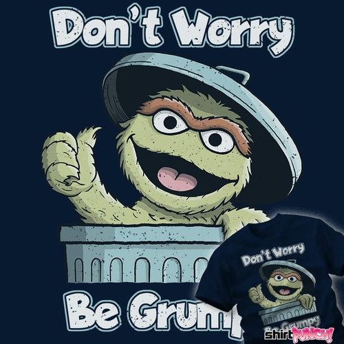 ShirtPunch Don't Worry Be Grumpy