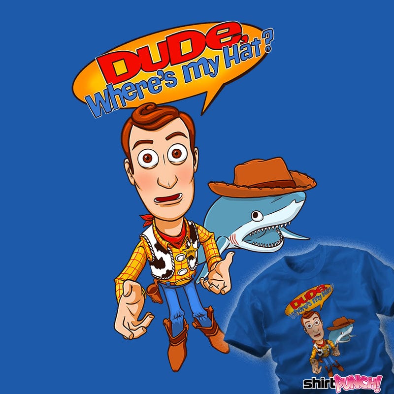 ShirtPunch Dude, Where's My Hat?